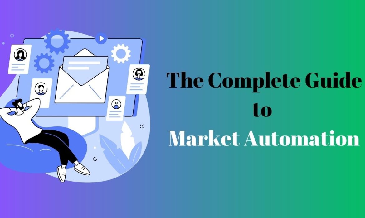 The Complete Guide to Market Automation