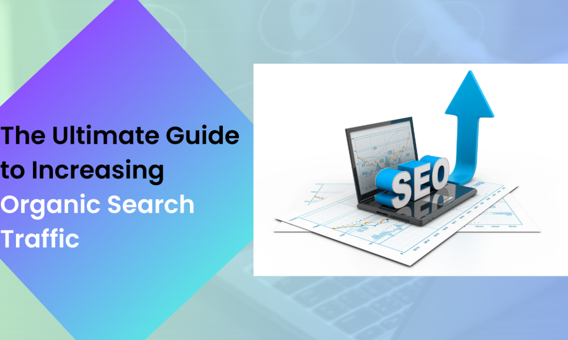 The Ultimate Guide to Increasing Organic Search Traffic