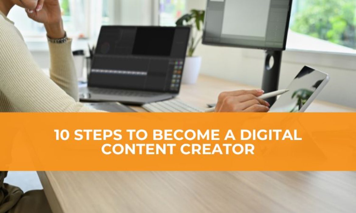 10 steps to become a digital content creator