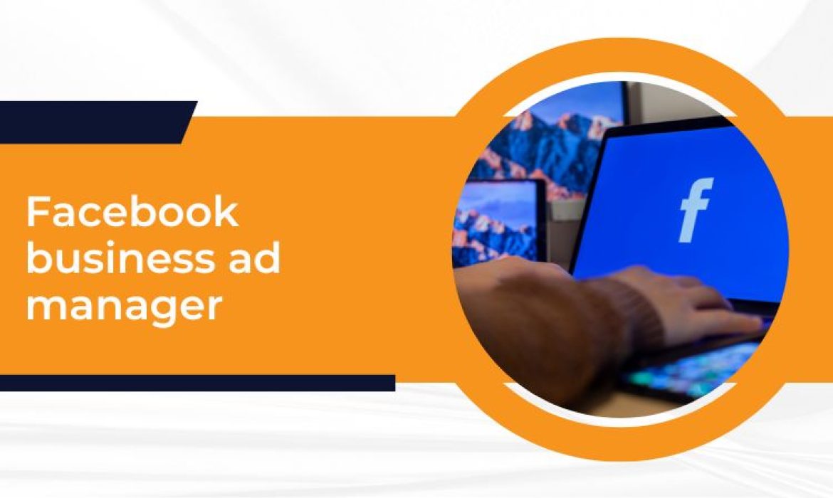 Tips for using Facebook Business Ad Manager