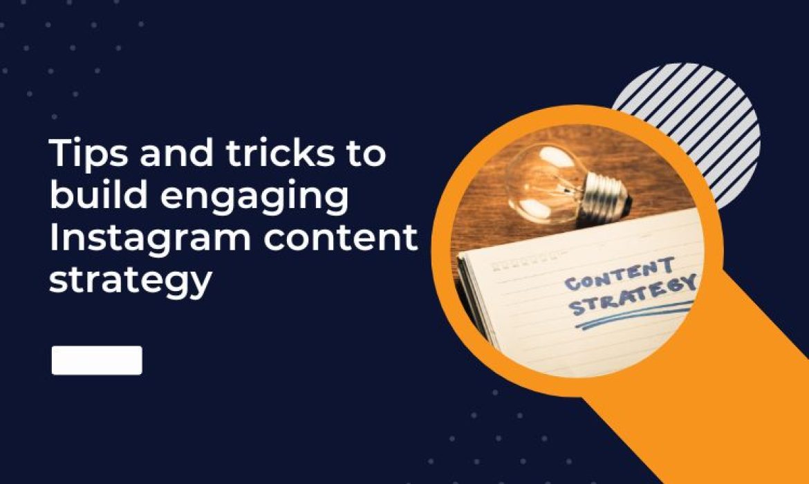 Tips and tricks to build engaging Instagram content strategy