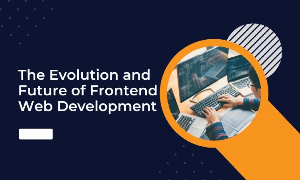 The Evolution and Future of Frontend Web Development