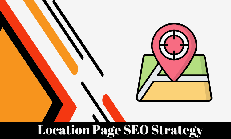 Location Page SEO Strategy