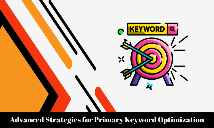Advanced Strategies for Primary Keyword Optimization