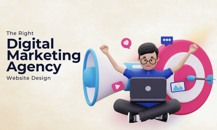 Choosing the Right Digital Marketing Agency Website Design