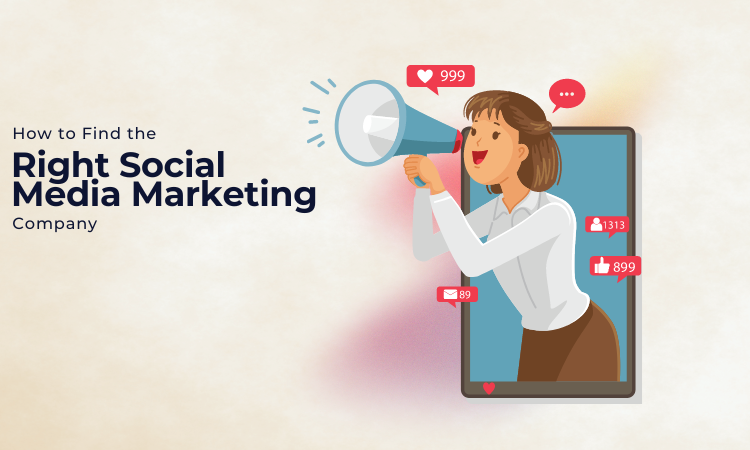 How to Find the Right Social Media Marketing Company