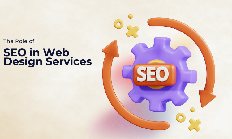 The Role of SEO in Web Design Services