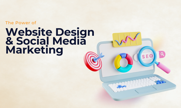The Power of Website Design and Social Media Marketing